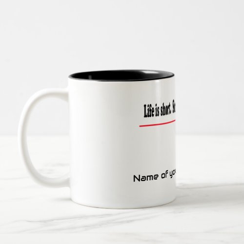 Life is short  Smile while you still have teeth Two_Tone Coffee Mug