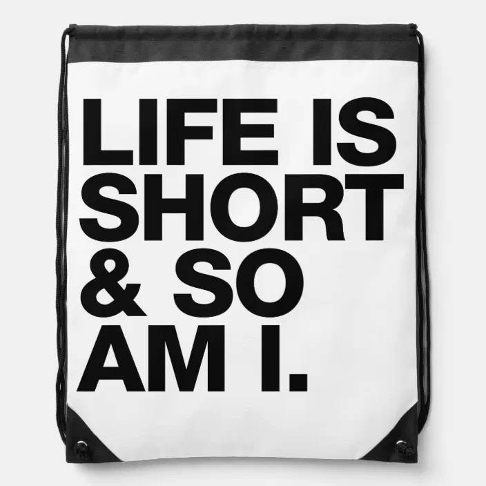 Life Is Short So Am I Funny Quote Drawstring Bag Zazzle Com