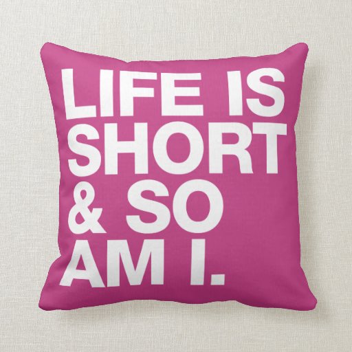 Life is Short & So Am I Funny Quote Reversible Pillow | Zazzle