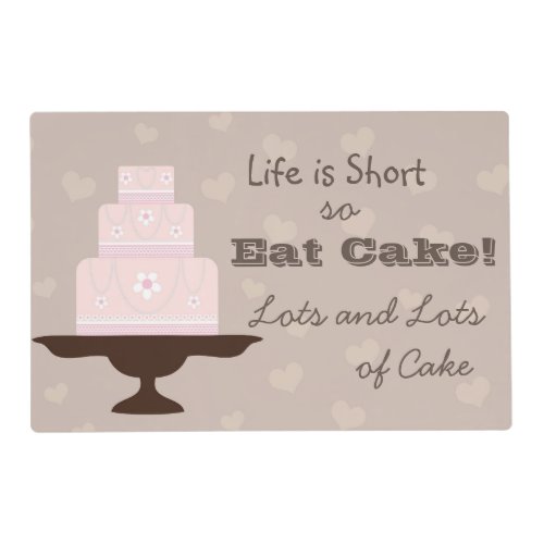  Life is short so eat cake  Cake Lovers Quote Placemat