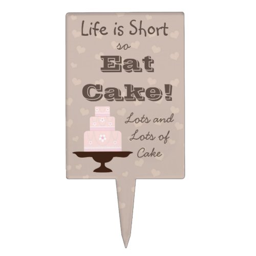 Life is Short so Eat Cake Cake Topper