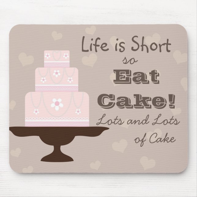 "Life is Short so Eat Cake" Mouse Pad (Front)