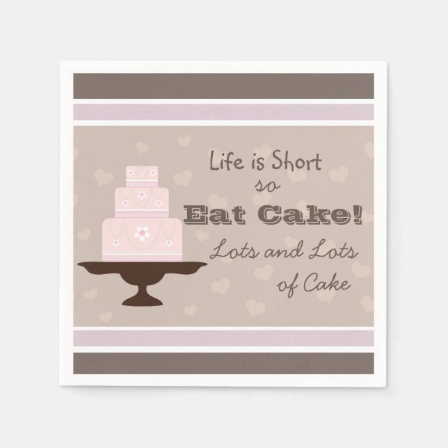 Life is Short so Eat Cake Napkins (Front)