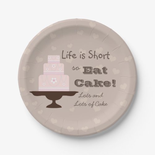 Life is Short so Eat Cake Paper Plates