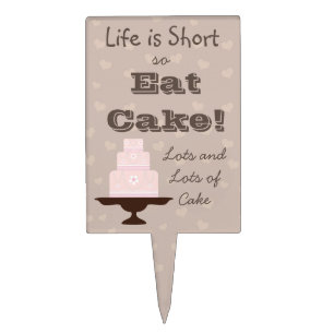 Life is Short so Eat Cake Topper