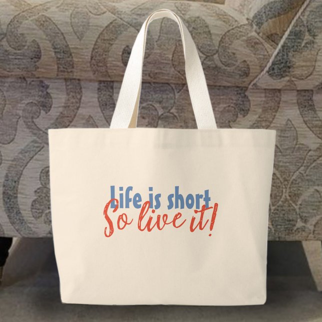 Life is Short - So Live it! Large Tote Bag (Creator Uploaded)