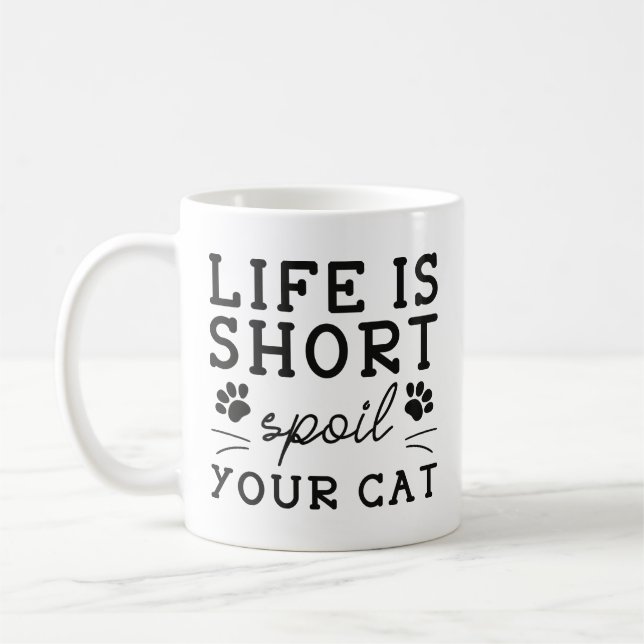 Life Is Short Spoil Your Cat Coffee Mug (Left)