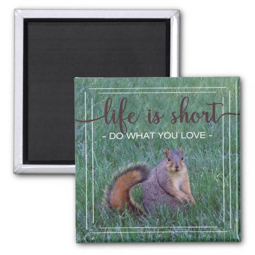 Life is Short Squirrel Photo Magnet
