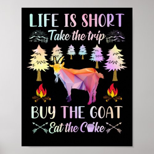 Life Is Short Take The Trip Buy The Goat Poster