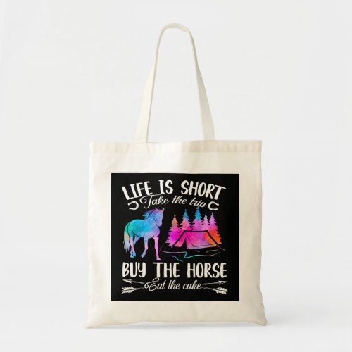 Life Is Short Take The Trip Buy The Horse Eat The  Tote Bag
