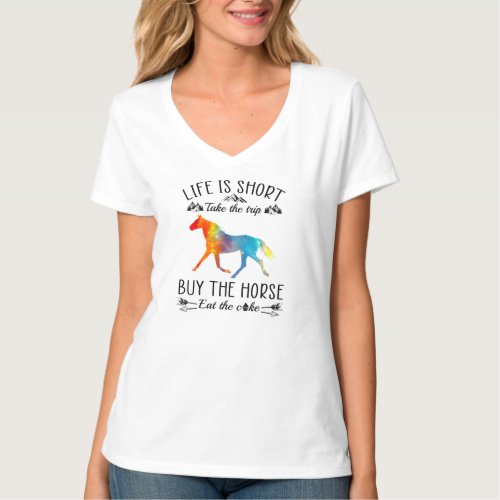 Life Is Short Take The Trip Buy The Horse T_Shirt