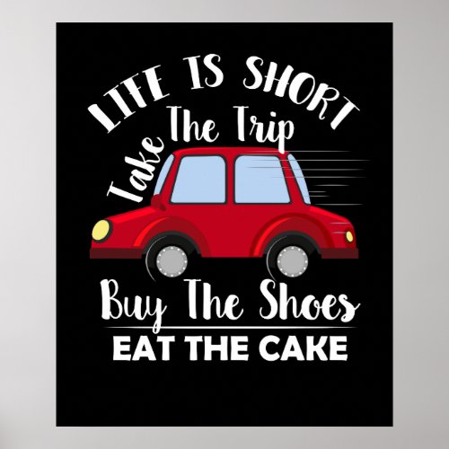 Life Is Short Take The Trip Buy The Shoes Poster