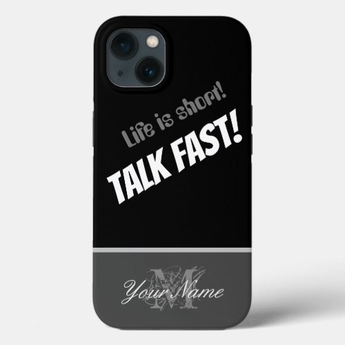 Life is short _ Talk fast iPhone 13 Case