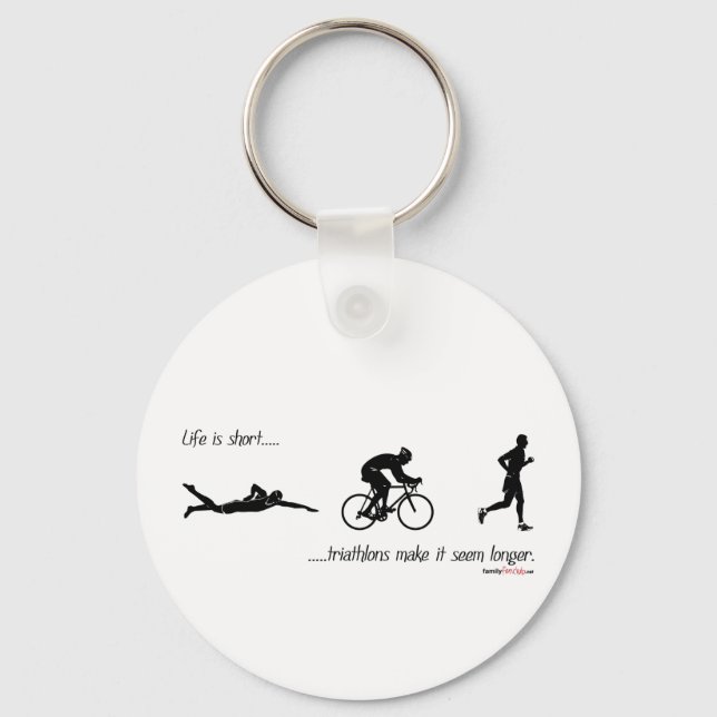 Life is short...triathlons make it seem longer. keychain (Front)