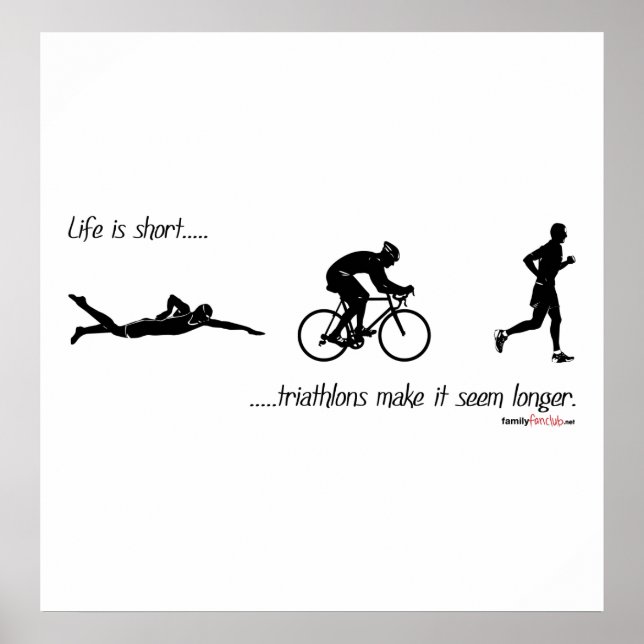 Life is short...triathlons make it seem longer. poster (Front)
