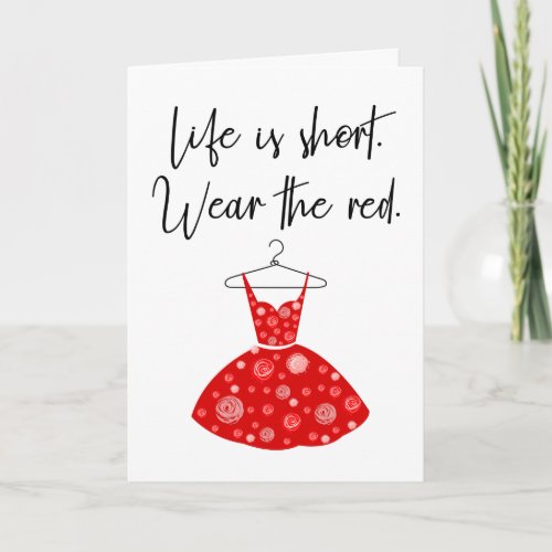 Life Is Short Wear the Red Dress Card