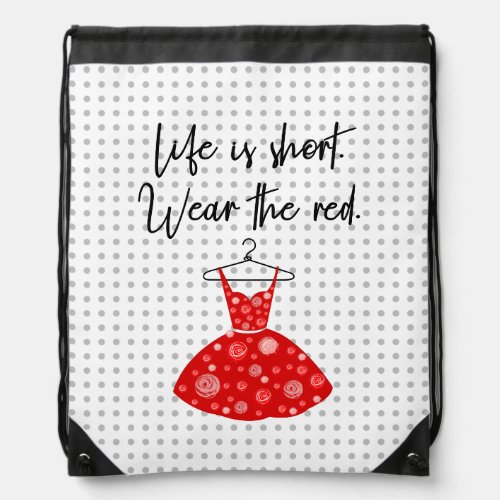 Life Is Short Wear the Red Dress Drawstring Bag