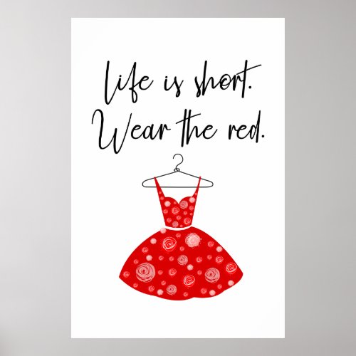 Life Is Short Wear the Red Dress Poster