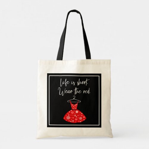 Life Is Short Wear the Red Dress Tote Bag