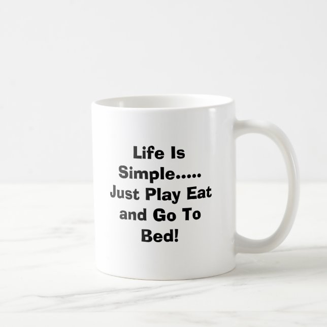 Life Is Simple.....Cup Coffee Mug (Right)