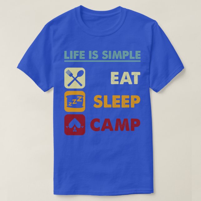 Life Is Simple Eat Sleep And Camp T-Shirt (Design Front)