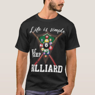 Life is simple, eat sleep billiards T-Shirt