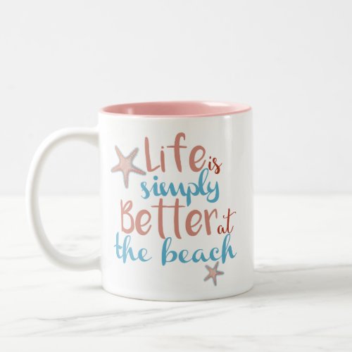 Life Is Simply Better At The Beach Mug