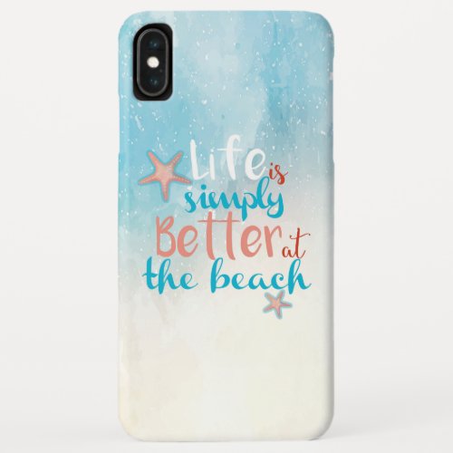 Life Is Simply Better At The Beach Quote iPhone XS Max Case