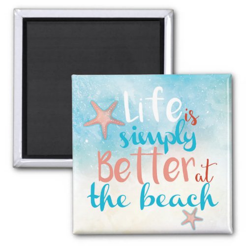 Life Is Simply Better At The Beach Quote on Magnet