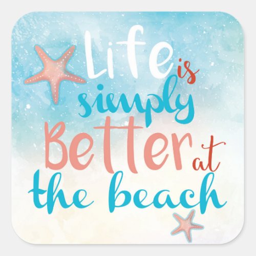 Life Is Simply Better At The Beach Quote Square Sticker