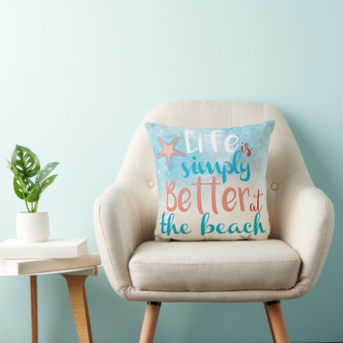 Life Is Simply Better At The Beach  Throw Pillow