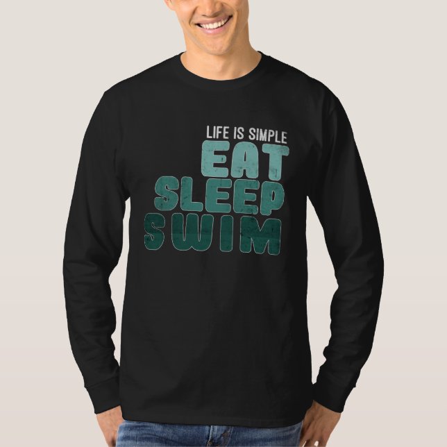 Life is simply Eat Sleep Swim T-Shirt (Front)