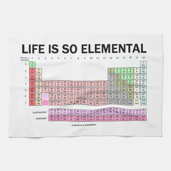 Life Is So Elemental (Periodic Table Of Elements) Towel