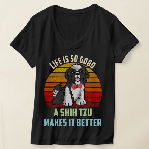 Life Is So Good A Shih Tzu Makes It Better Dog Mom T_Shirt
