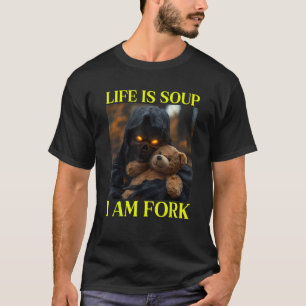 Life Is Soup I Am Fork Cringe Skeleton Meme  T-Shirt