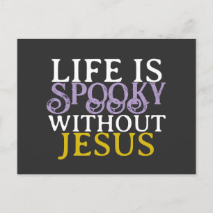 LIFE IS SPOOKY WITHOUT JESUS Postcard