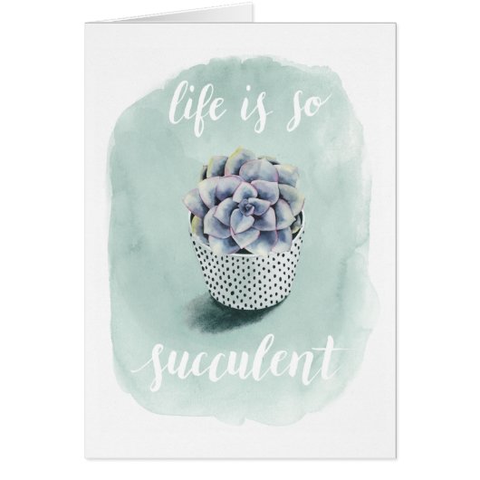Life is Succulent I Cards (Front)
