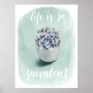 Life is Succulent I Poster
