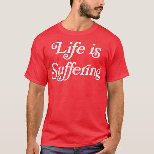 Life Is Suffering Retro Faded Design T-Shirt
