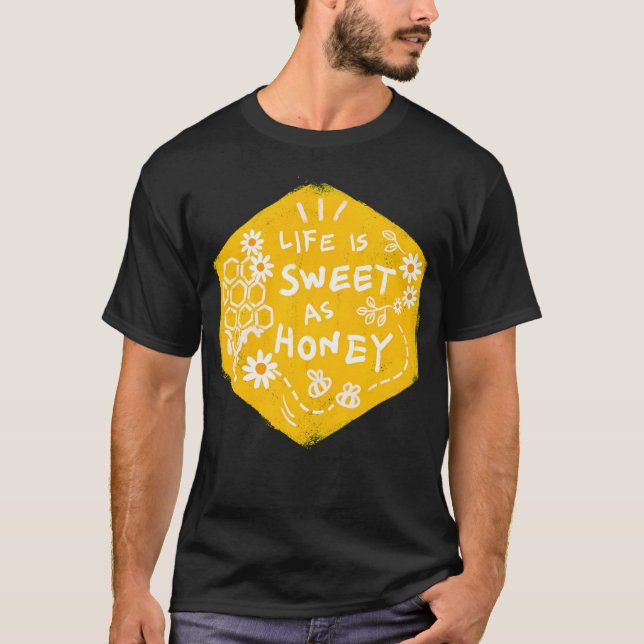 Life Is Sweet As Honey T-Shirt (Front)