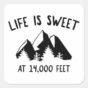 Life Is Sweet At 14,000 Feet Square Sticker