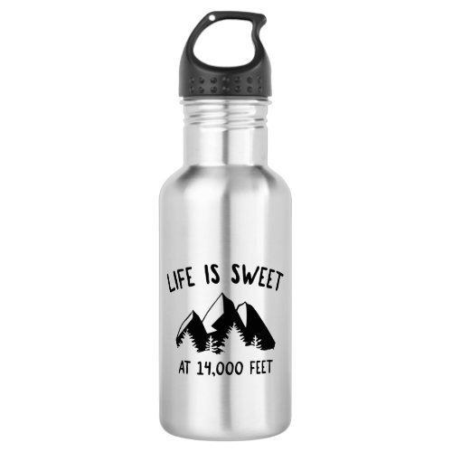 Life Is Sweet At 14000 Feet Stainless Steel Water Bottle