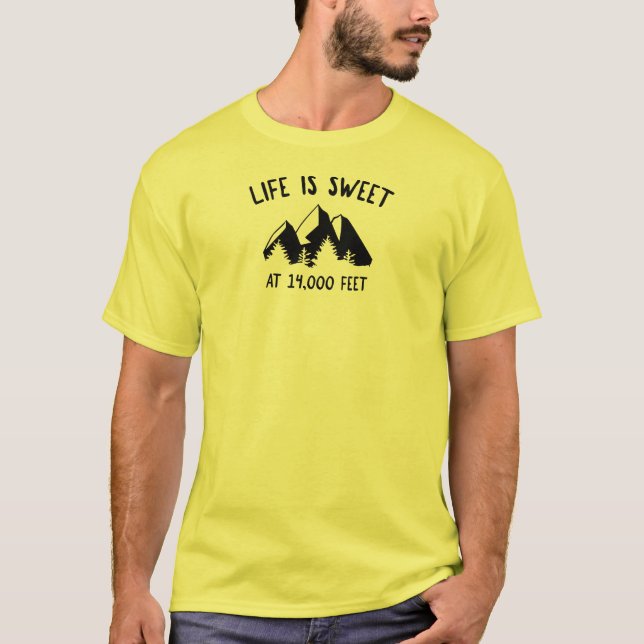 Life Is Sweet At 14,000 Feet T-Shirt (Front)