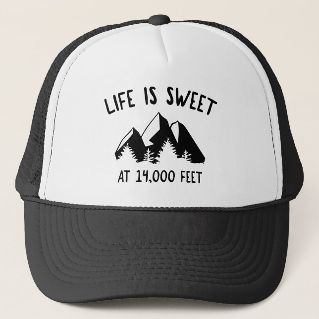 Life Is Sweet At 14,000 Feet Trucker Hat (Front)