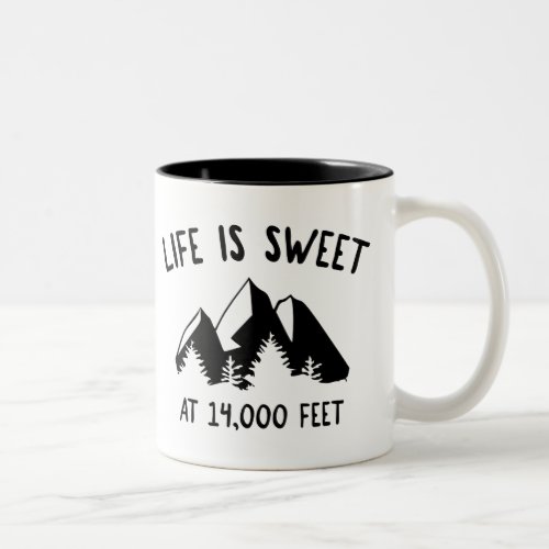 Life Is Sweet At 14000 Feet Two_Tone Coffee Mug