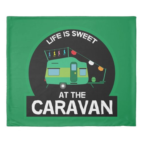 Life Is Sweet AT The Caravan Funny Gifts Travel Mu Duvet Cover