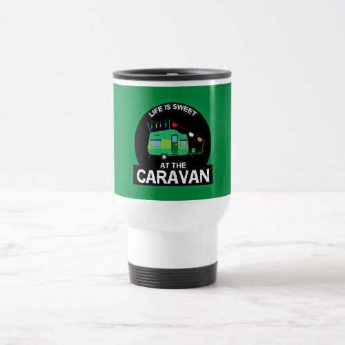 Life Is Sweet AT The Caravan Funny Gifts Travel Mug