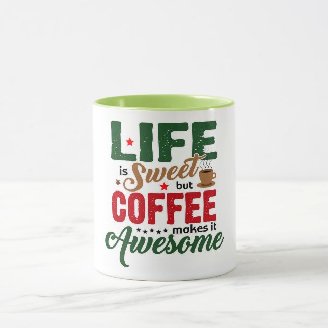 Life is Sweet Coffee Humor Mug (Center)