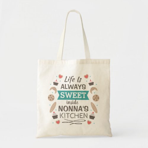 Life is sweet in Nonnas kitchen Tote Bag