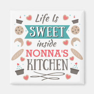 Life is sweet inside Nonna's kitchen Magnet